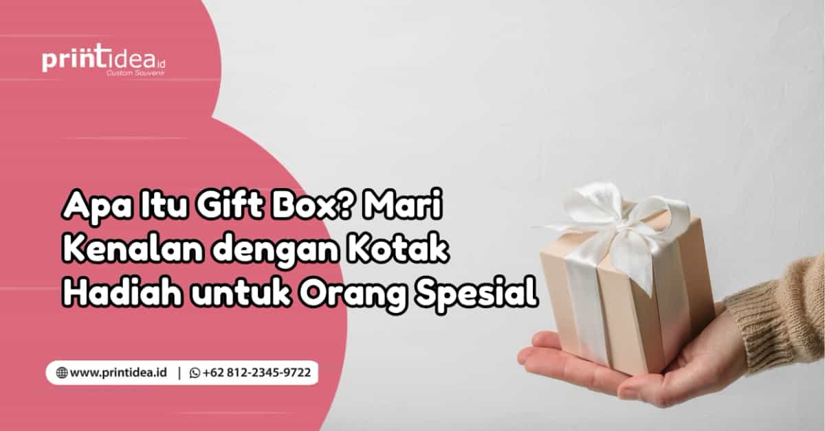 Apa Itu Gift Box? Mari Kenalan dengan Kotak Hadiah untuk Orang Spesial