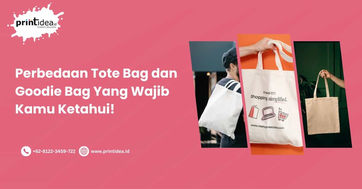 Perbedaan Tote Bag dan Goodie Bag Yang Wajib Kamu Ketahui!