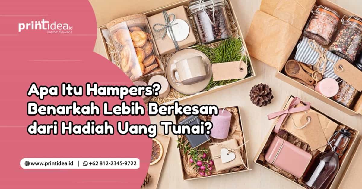 Apa Itu Hampers? Benarkah Lebih Berkesan dari Hadiah Uang Tunai?